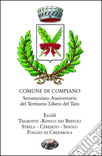 Comune di Compiano. Settantesimo anniversario del territorio libero del Taro libro