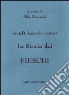 La storia dei Fieschi. Intrighi leggende e misteri libro di Boraschi A. (cur.)