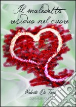 Il maledetto residuo del cuore libro