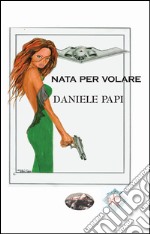 Nata per volare libro