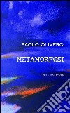 Metamorfosi libro di Olivero Paolo