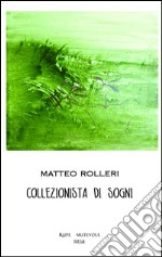 Collezionista di sogni. Nuova ediz. libro