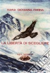 La libertà di scegliere libro