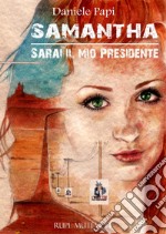 Samatha. Sarai il mio presidente libro