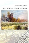 Nel respiro della distanza. Nuova ediz. libro