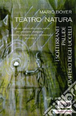 Teatro natura. I sotterranei-Palude-Il cimitero degli uccelli libro