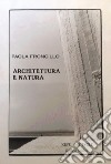 Architettura e natura. Ediz. illustrata libro