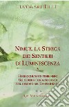 Nimue, la strega dei sentieri di luminescenza: Ho raccolto un fiore nero-Gli alberi ricordano di noi-Nel cerchio del tempo indaco libro di Santilli Luca