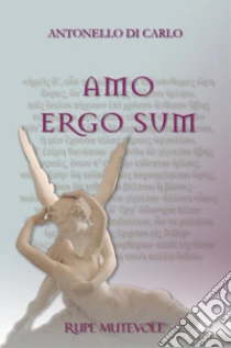Amo Ergo Sum