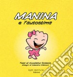 Manina e l'autostima. Ediz. illustrata libro