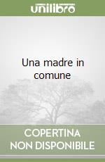 Una madre in comune libro