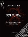 Sulfurea. La memoria del salice e dell'acqua libro di Santilli Luca