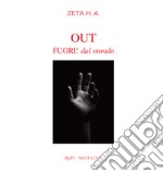 Out. Fuori! dal mondo. Ediz. illustrata libro