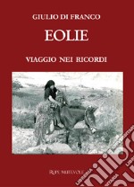 Eolie. Viaggio nei ricordi. Nuova ediz. libro