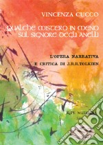 Qualche mistero in meno su «Il Signore degli anelli». L'opera narrativa e critica di J.R.R. Tolkien libro