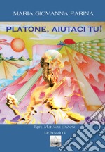 Platone, aiutaci tu! libro