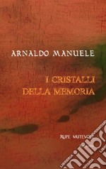 I cristalli della memoria. Nuova ediz.