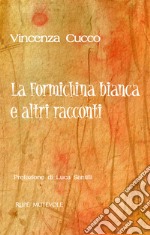 La formichina biancha e altri racconti libro