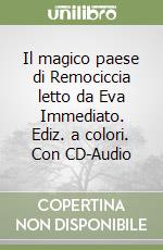 Il magico paese di Remociccia letto da Eva Immediato. Ediz. a colori. Con CD-Audio libro