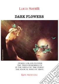 Dark flowers. Ediz. integrale libro
