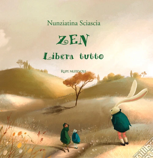 Zen libera tutto. Ediz. illustrata
