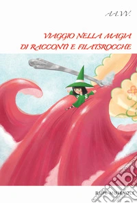 Viaggio nella magia di racconti e filastrocche libro