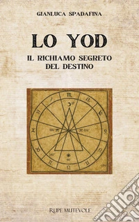Lo yod. Il richiamo segreto del destino libro