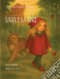 Dalia e la lince. Sesto episodio. Ediz. illustrata libro