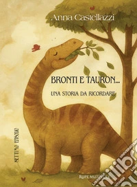Bronti e Tauron. Una storia da ricordare. Settimo episodio. Ediz. illustrata libro