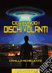 Cercando i dischi volanti libro