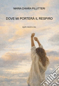 Dove mi porterà il respiro libro