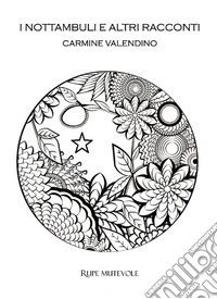 I nottambuli e altri racconti libro