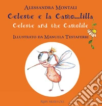 Celeste e la Camo...lilla-Celeste and the Camolile. Ediz. illustrata