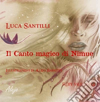 Il canto magico di Nimue. Ediz. illustrata libro