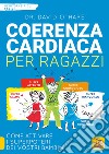 Coerenza cardiaca per ragazzi. Come attivare i superpoteri dei vostri bambini libro di O'Hare David