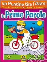 Un puntino tira l'altro. Le prime parole. Ediz. illustrata libro