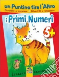Un puntino tira l'altro. I primi numeri. Ediz. illustrata libro