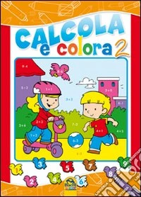 Calcola e colora. Ediz. illustrata. Vol. 2 libro