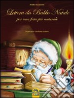 Lettera da Babbo Natale. Per una festa più naturale. Ediz. illustrata libro