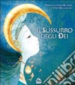 Il sussurro degli dei. Ediz. illustrata libro