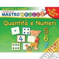 Quantità e numeri. Giochi, colori e adesivi. Gioca e impara con MastroBruco libro