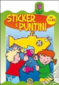 Sticker e puntini. Da 1 a 30. Con adesivi libro