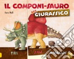 Il componi-sauro del giurassico. Ediz. a colori libro