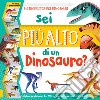 Sei più alto di un dinosauro? Con adesivi. Ediz. a colori libro