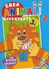 Crea animali divertenti. Con adesivi. Ediz. illustrata. Vol. 2 libro