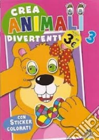Crea animali divertenti. Con adesivi. Ediz. illustrata. Vol. 3 libro