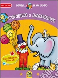 Impara in un lampo. Puntini e labirinti. Con gadget libro