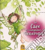 Le fate ci insegnano... la generosità. Ediz. illustrata libro