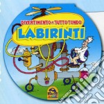 Labirinti. Divertimento a tutto tondo libro