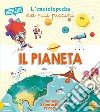 Il pianeta. L'enciclopedia dei più piccini. Ediz. a colori. Con 2 Poster libro